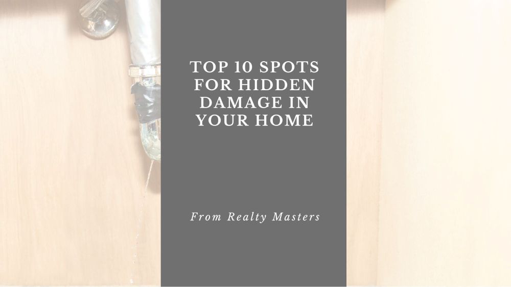 Where to Look for Hidden Damage in Your Home: Top 10 Spots to Check Before It Becomes a Problem
